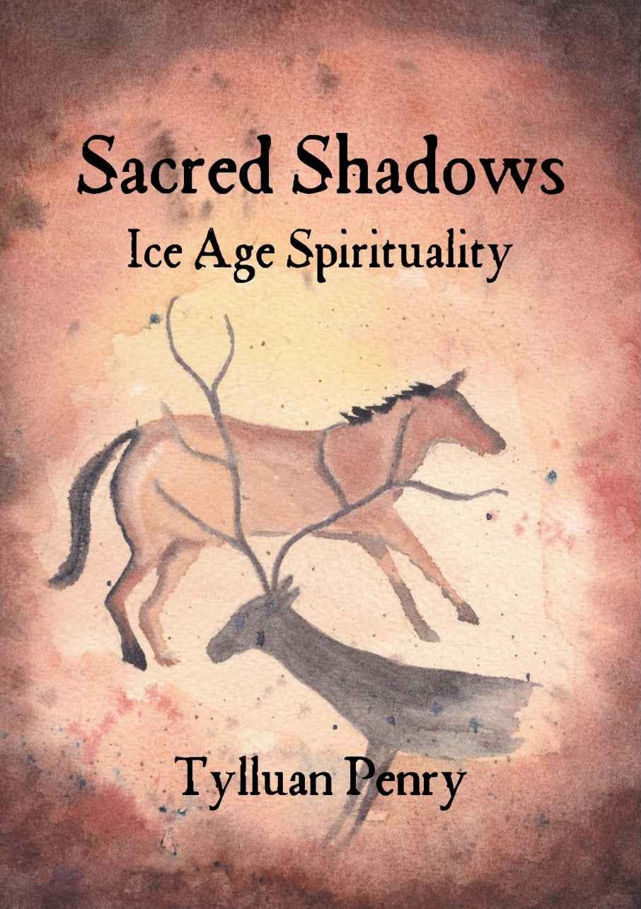 Sacred Shadows Ice Age Spirituality Penry Tylluan