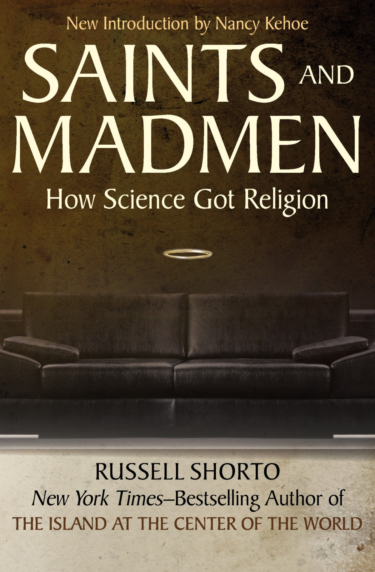 Saints And Madmen How Science Got Religion Russell Shorto