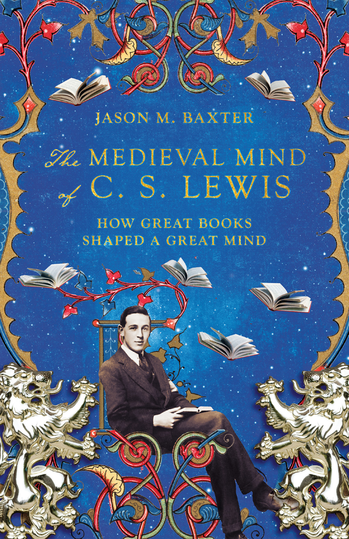The Medieval Mind Of C S Lewis Jason M Baxter