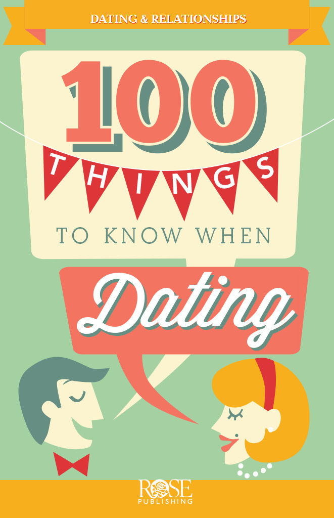 100 Things To Know When Dating Rose Publishing