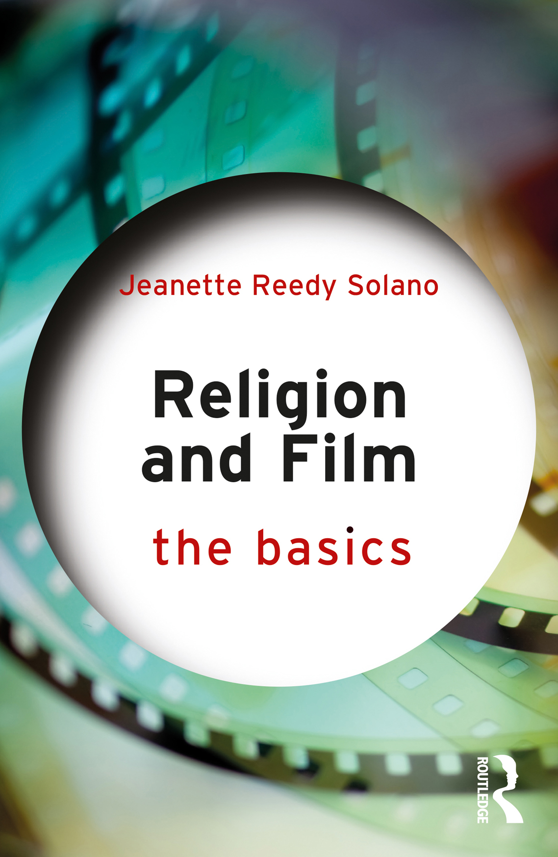 Religion And Film The Basics Jeanette Reedy Solano