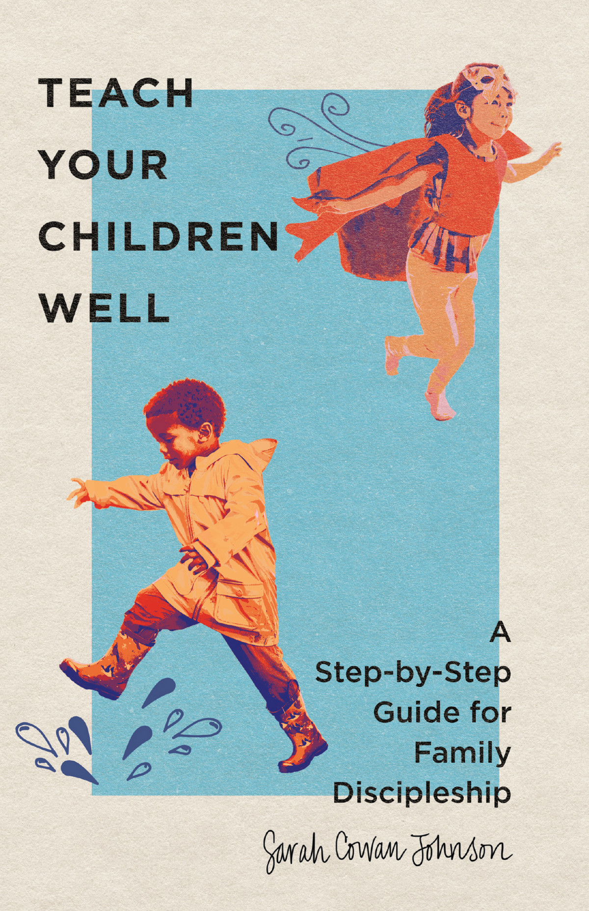 Teach Your Children Well Sarah Cowan Johnson