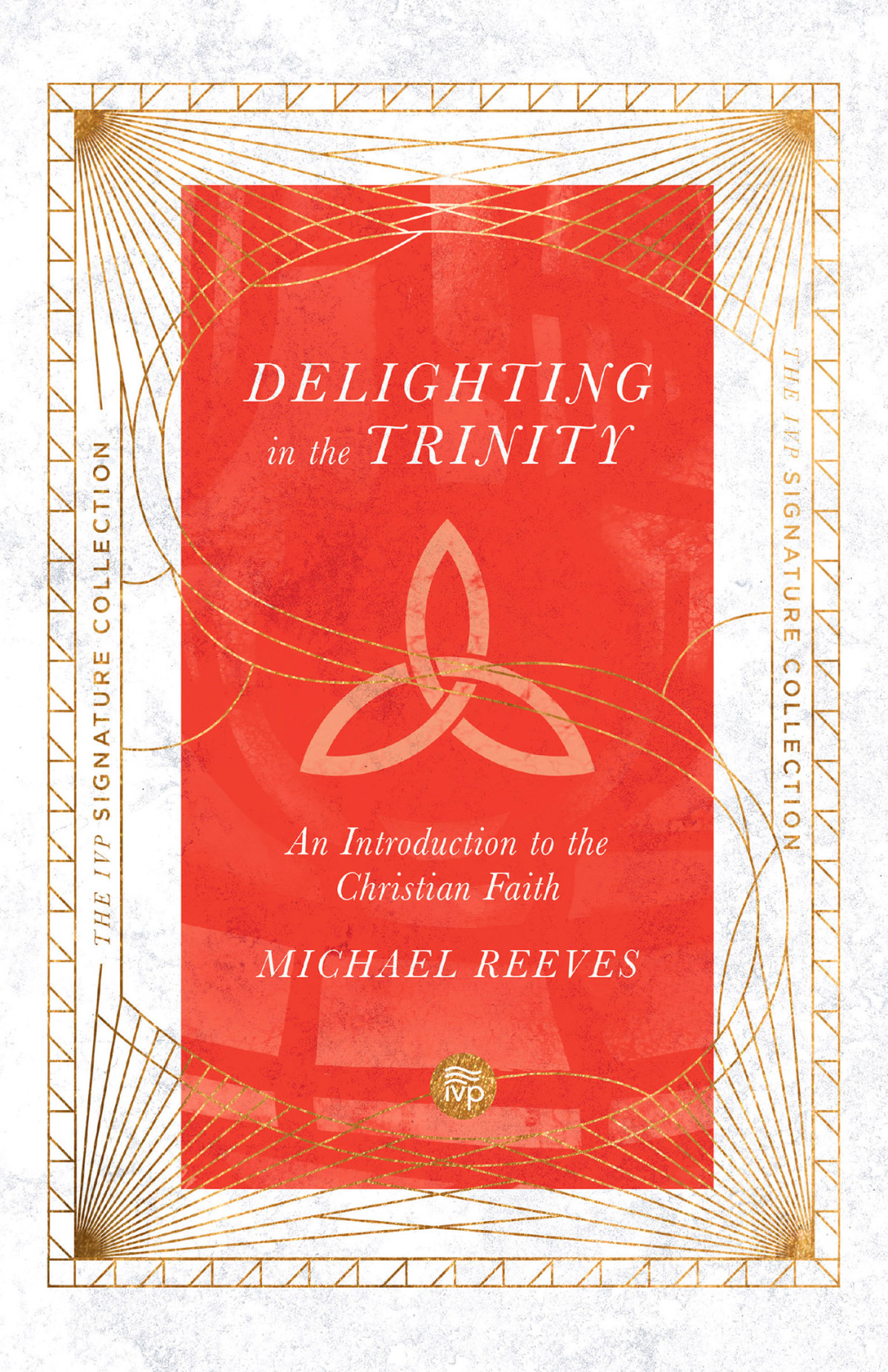 Delighting In The Trinity Michael Reeves