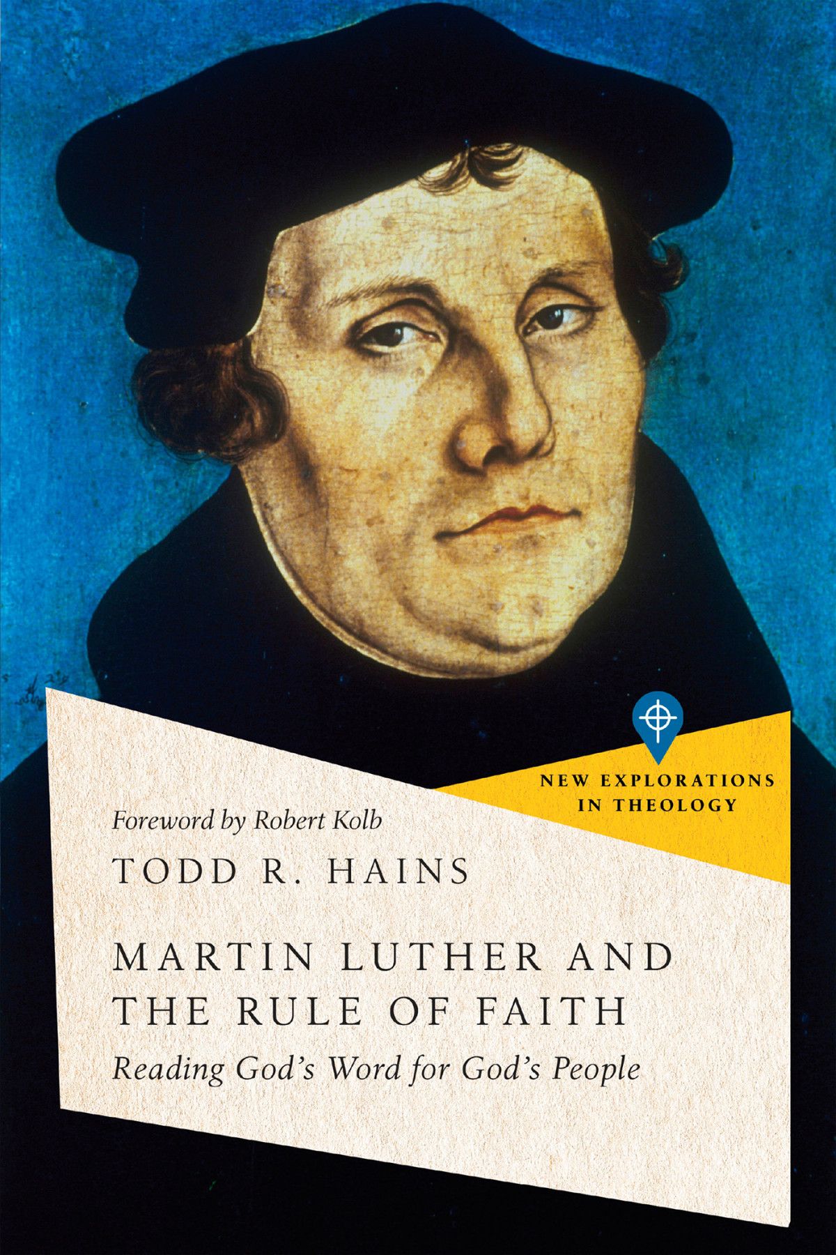 Martin Luther And The Rule Of Faith Todd R Hains