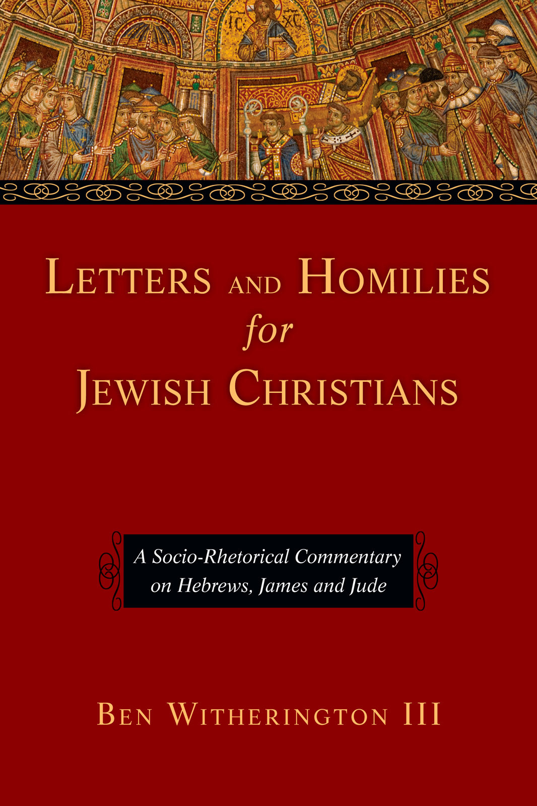Letters And Homilies For Jewish Christians Ben Witherington Iii