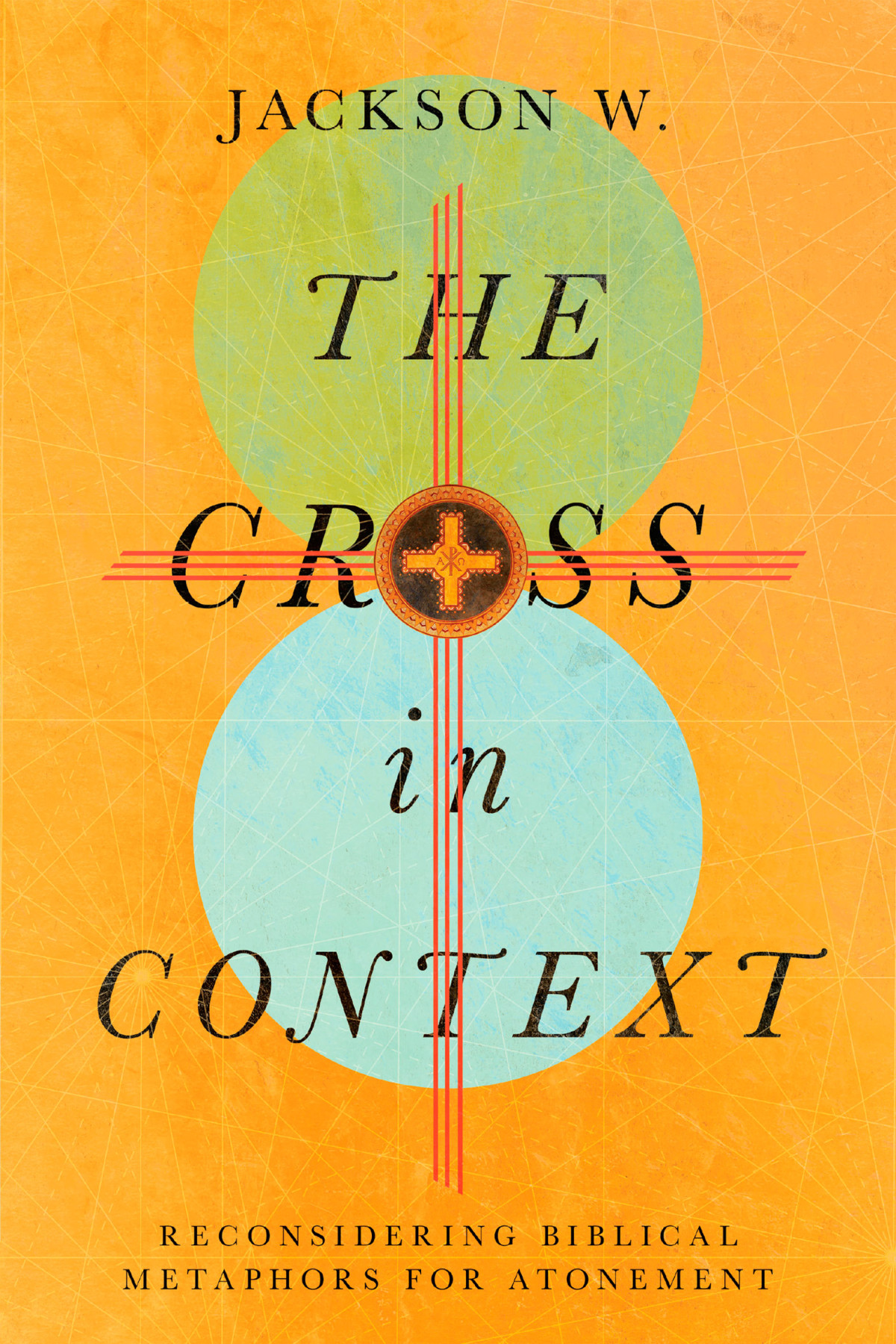 The Cross In Context Jackson W