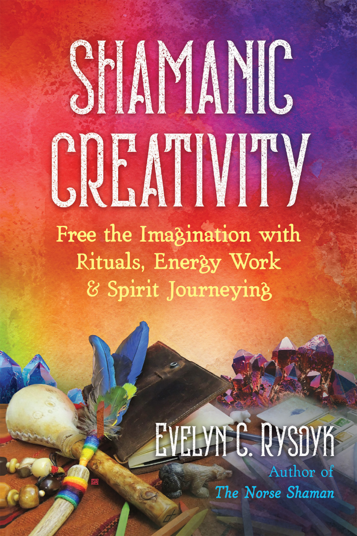 Shamanic Creativity Evelyn C Rysdyk