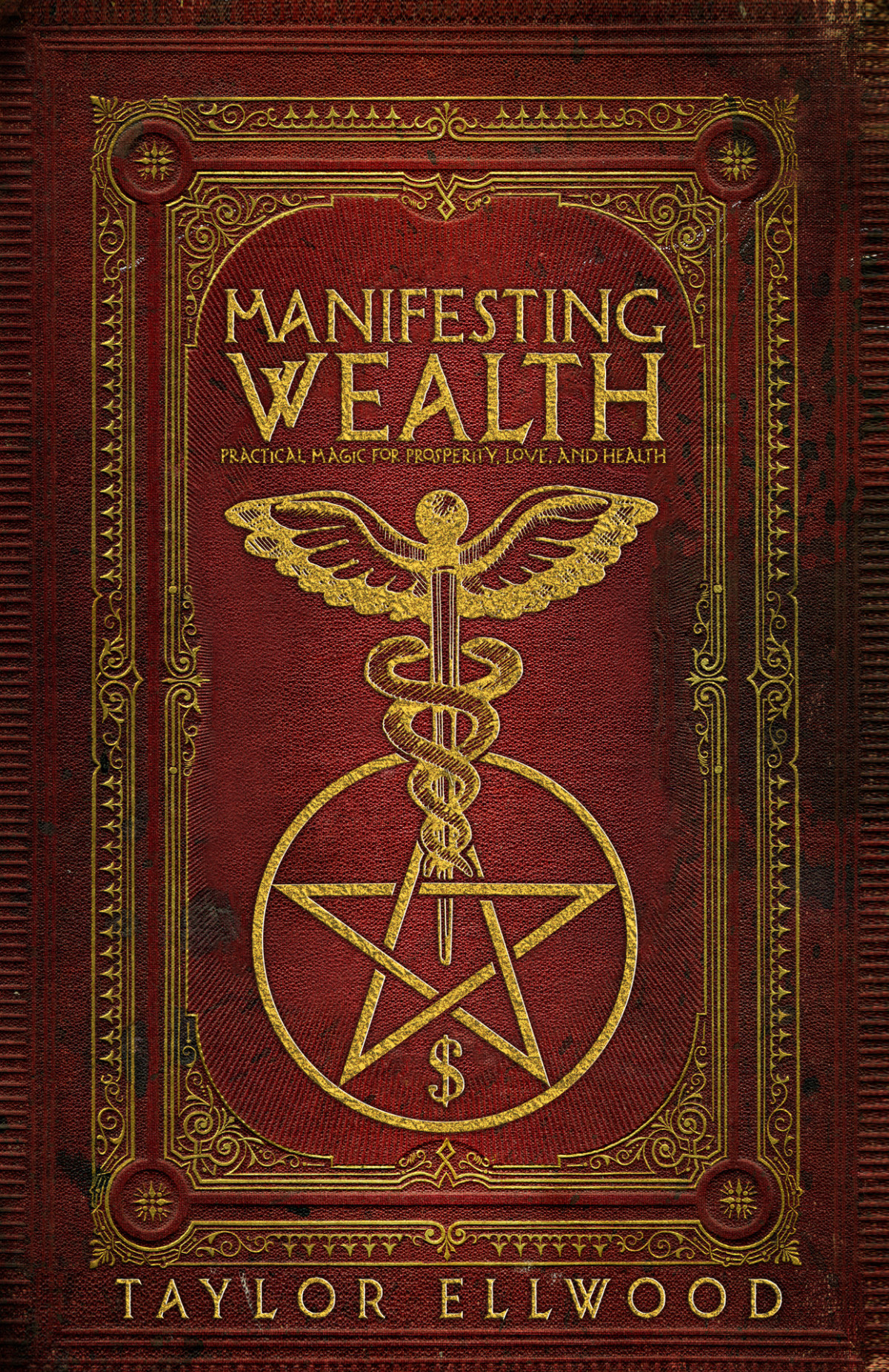 Manifesting Wealth Practical Magic For Prosperity Love And Health How Magic Works Book 2 Ellwood