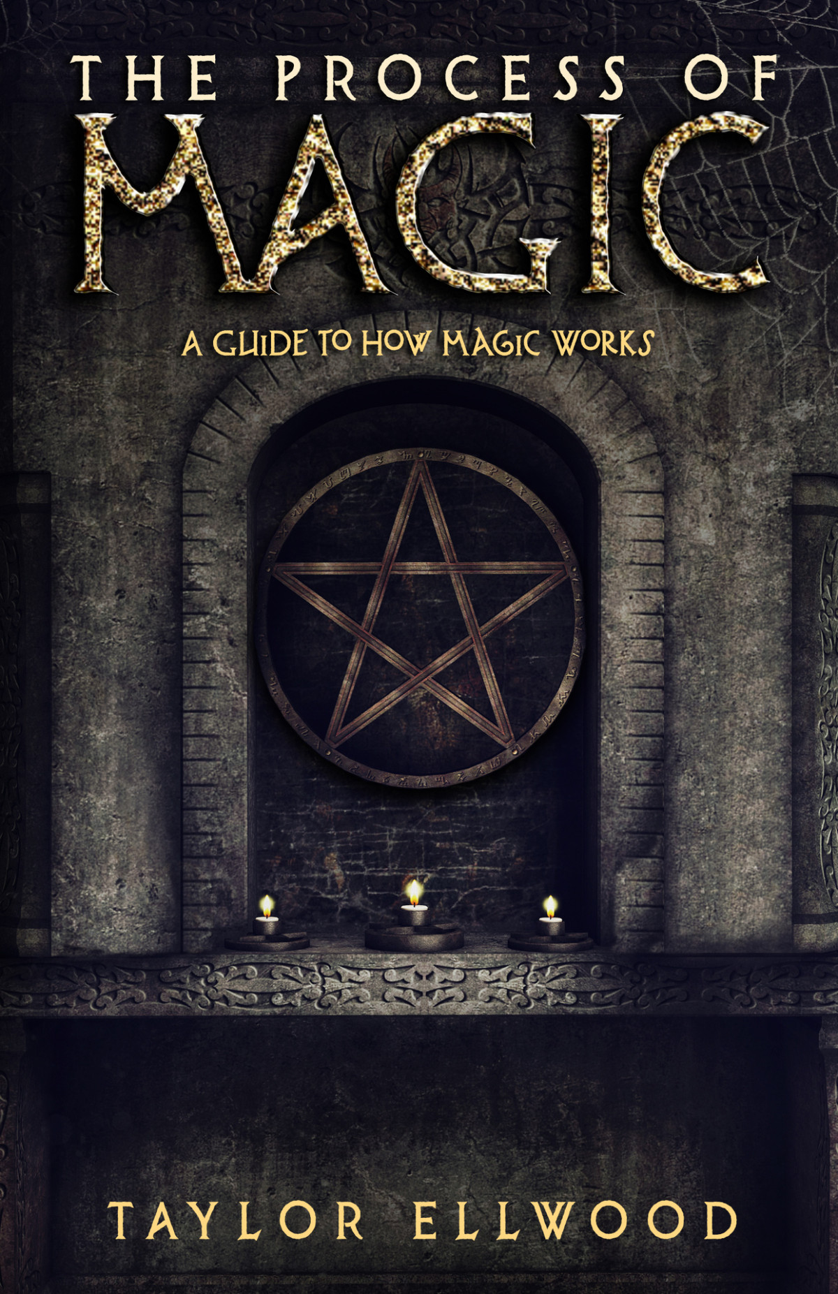 The Process Of Magic A Guide To How Magic Works Ellwood Taylor