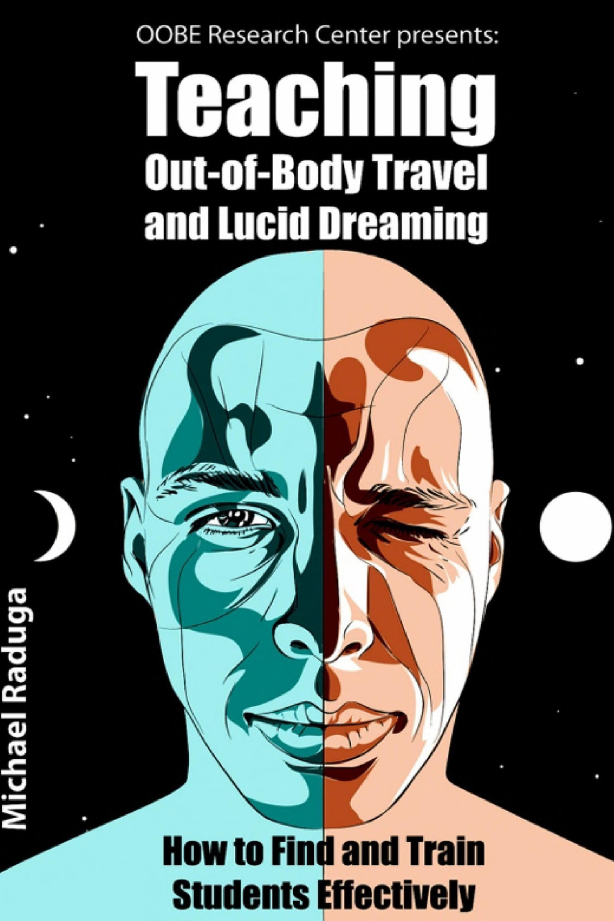 Teaching Outofbody Travel And Lucid Dreaming How To Find And Train Students Effectively Michael Raduga