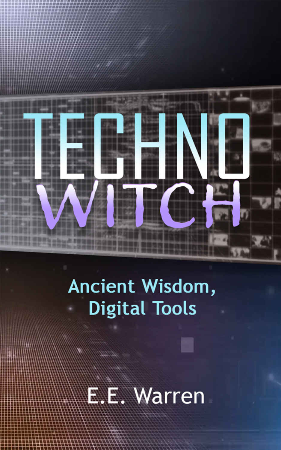 Technowitch Ancient Wisdom Digital Tools Warren Ee