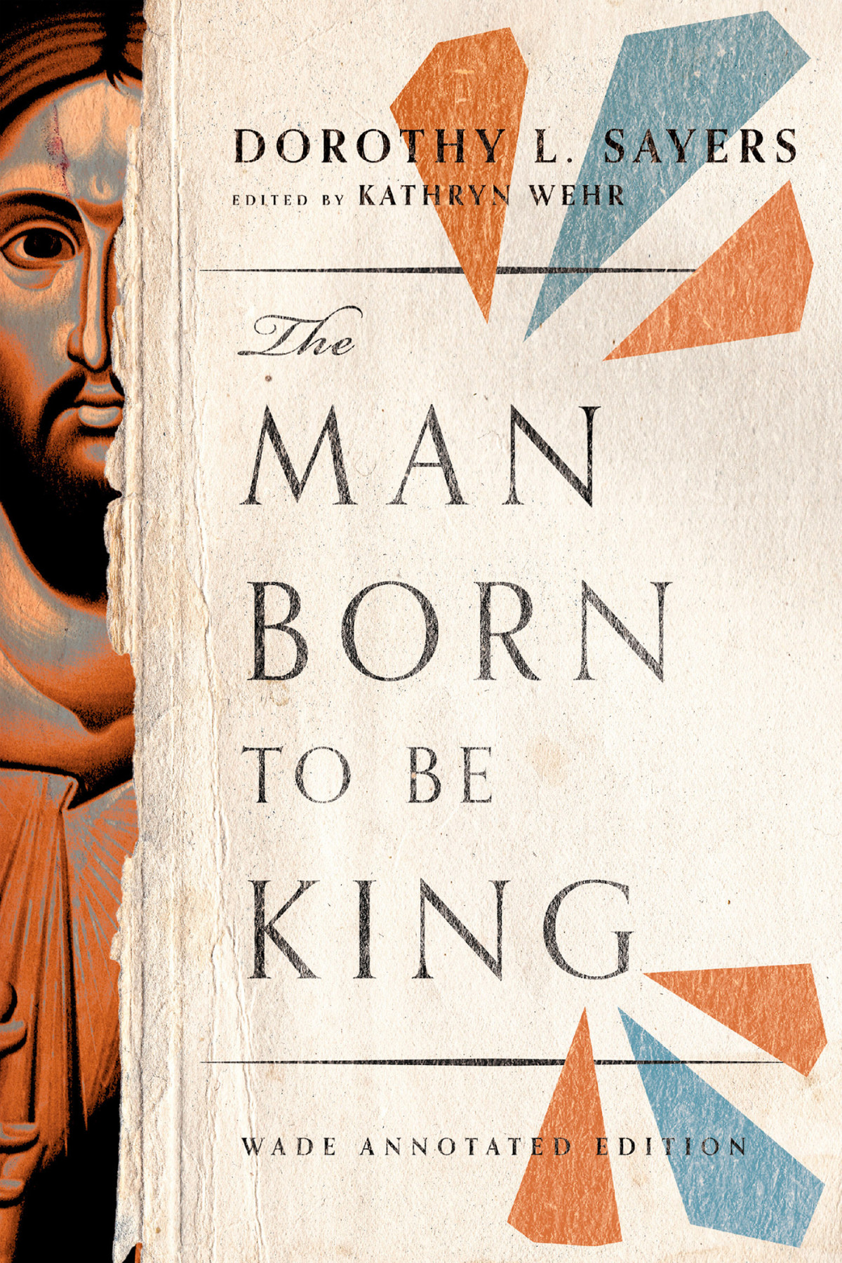 The Man Born To Be King Dorothy L Sayerskathryn Wehr Dorothy L Sayers Kathryn Wehr