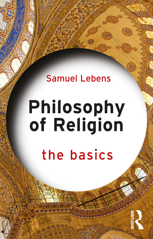 Philosophy Of Religion The Basics Samuel Lebens