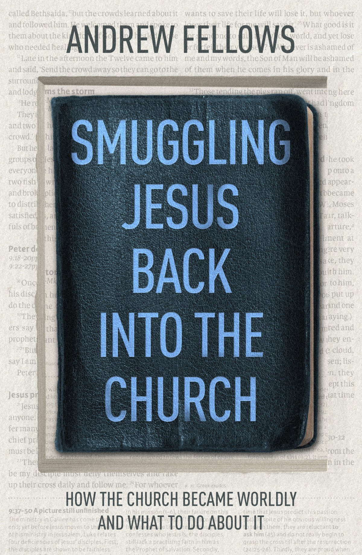 Smuggling Jesus Back Into The Church Andrew Fellows