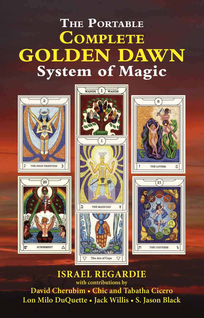 The Complete Golden Dawn System Of Magic Israel Regardie David Cherubim Lon Milo Duquette S Jason Black Jack Willis Chic Cicero Tabatha Cicero