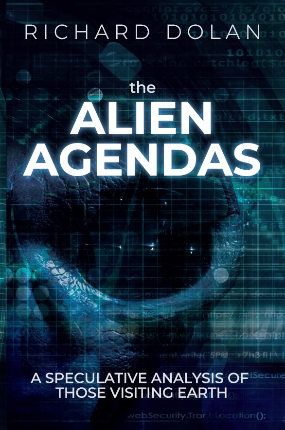 The Alien Agendas A Speculative Analysis Of Those Visiting Earth Richard Dolan