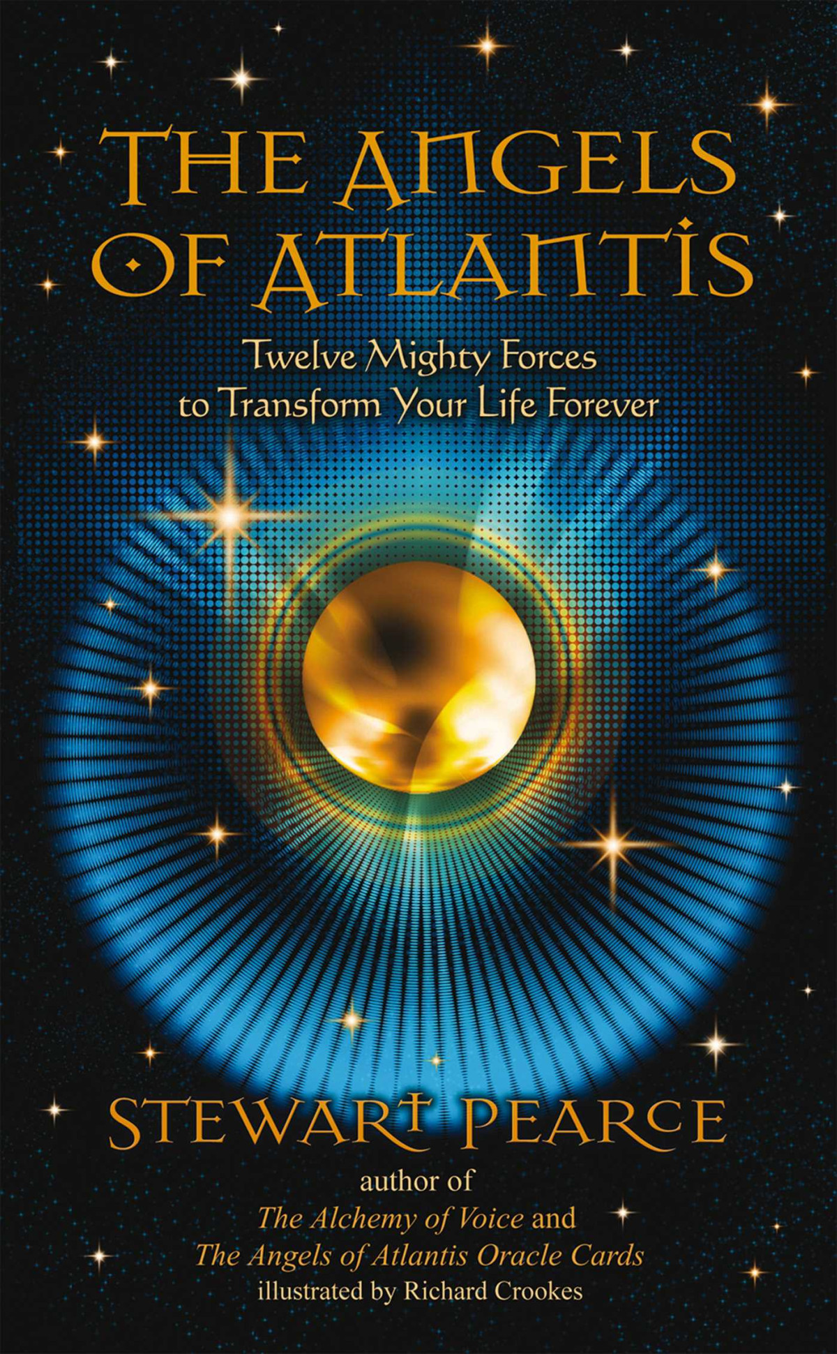 The Angels Of Atlantis Twelve Mighty Forces To Transform Your Life Forever Stewart Pearce