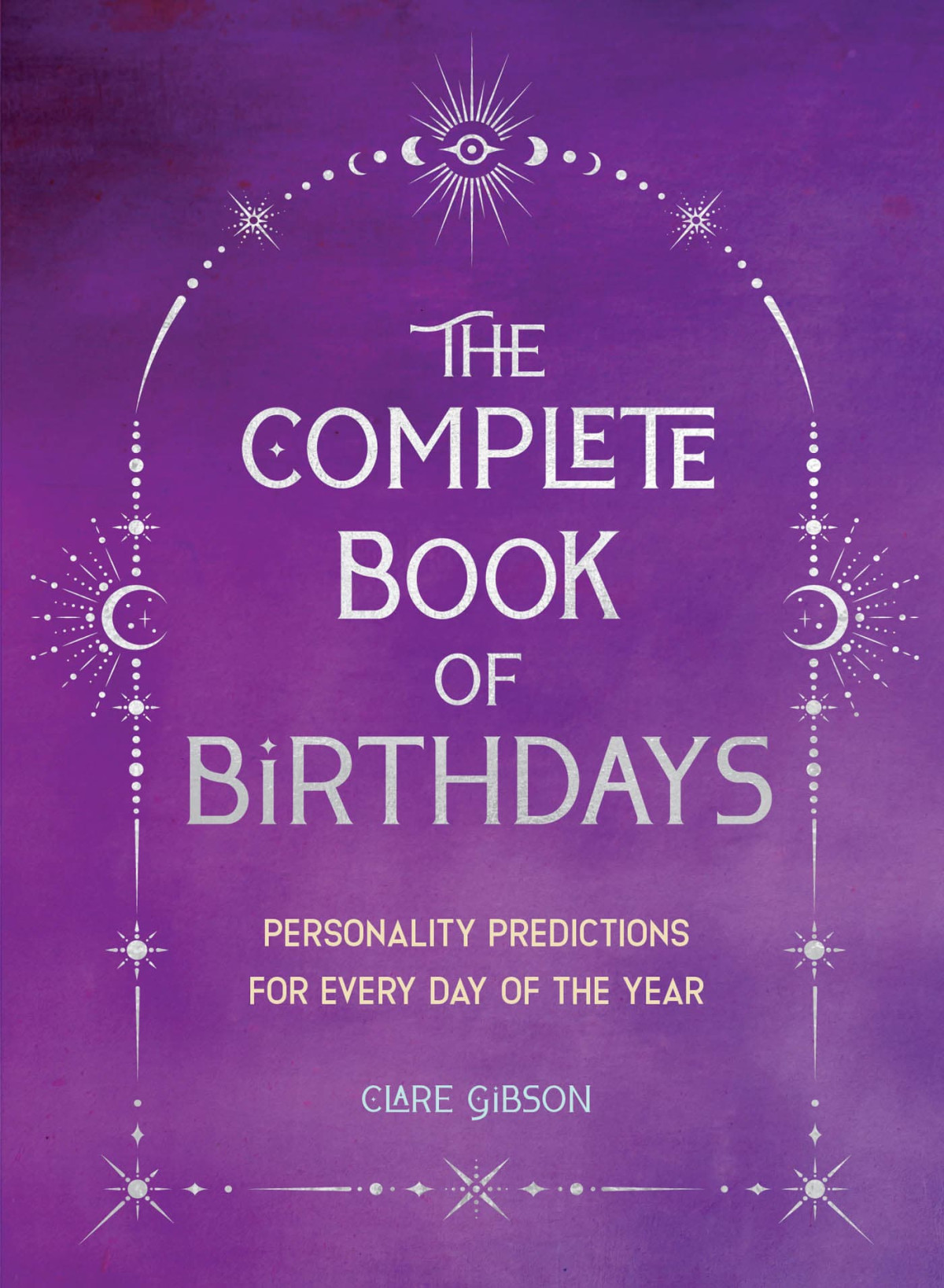 The Complete Book Of Birthdays Gift Edition Gibson Clare
