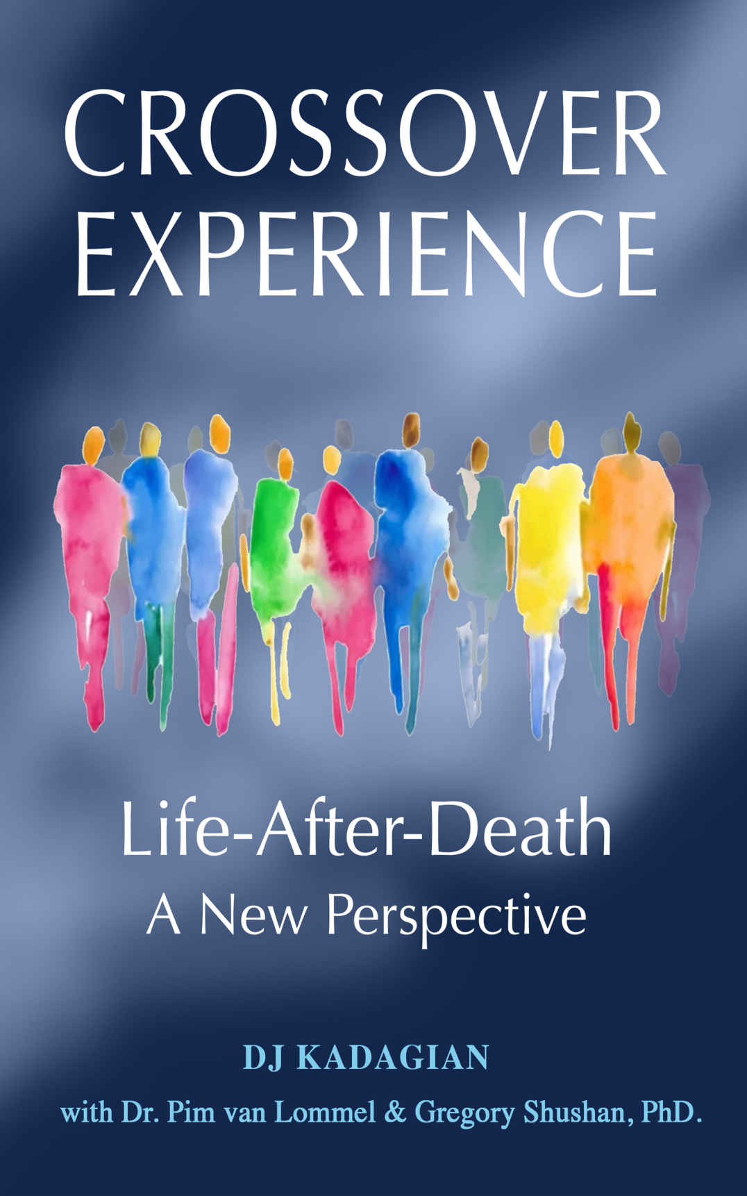 The Crossover Experience Life After Death Is Real What Does It Look Like What Does It Feel Like Kadagian