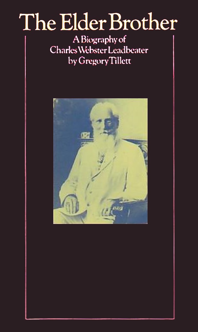 The Elder Brother A Biography Of Charles Webster Leadbeater Gregory Tillett