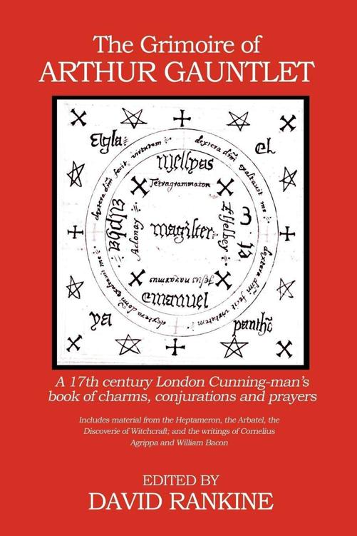 The Grimoire Of Arthur Gauntlet A 17th Century London Cunningmans Book Of Charms Conjurations And Prayers David Rankine