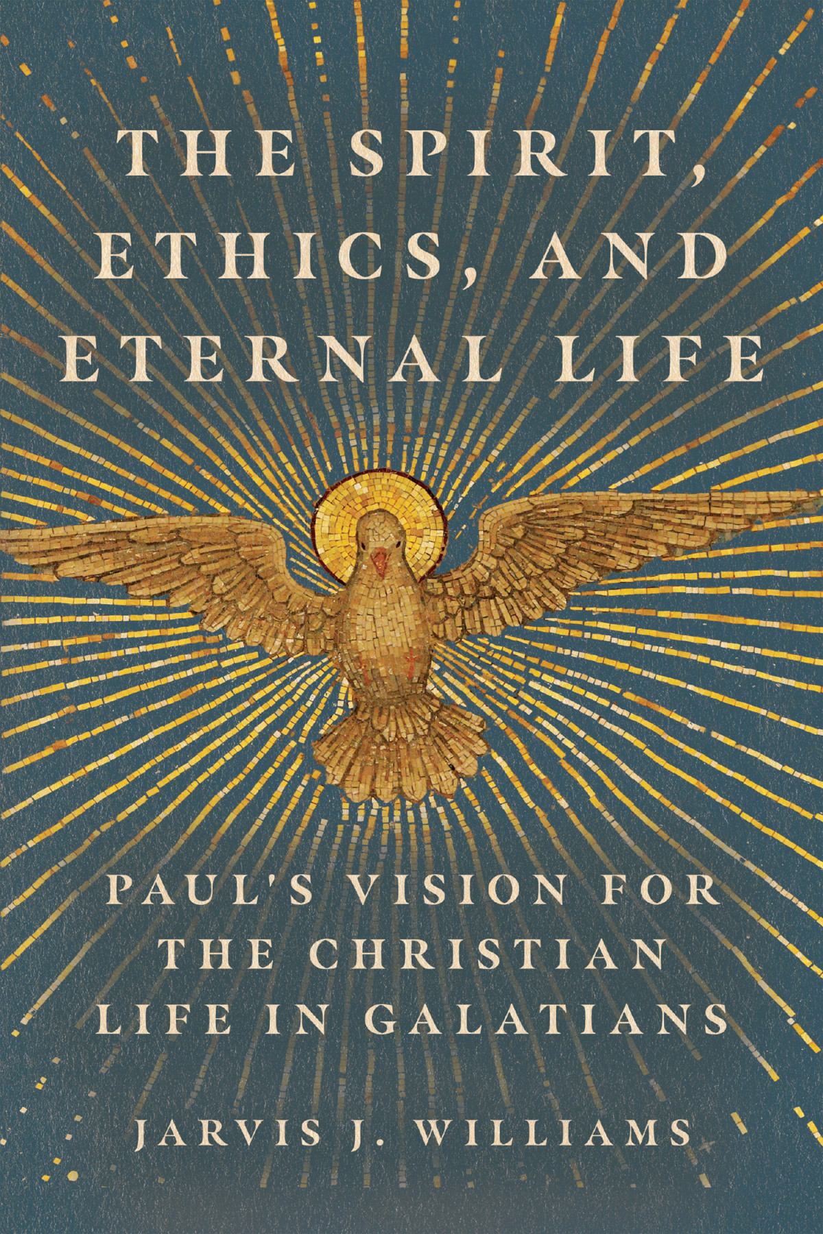 The Spirit Ethics And Eternal Life Jarvis J Williams