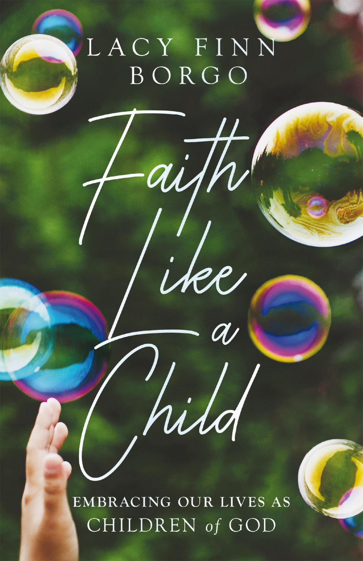 Faith Like A Child Lacy Finn Borgo