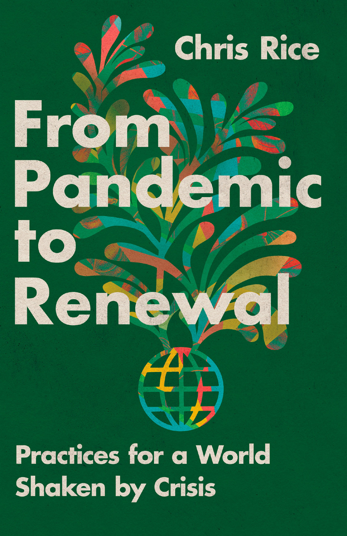 From Pandemic To Renewal Chris Rice