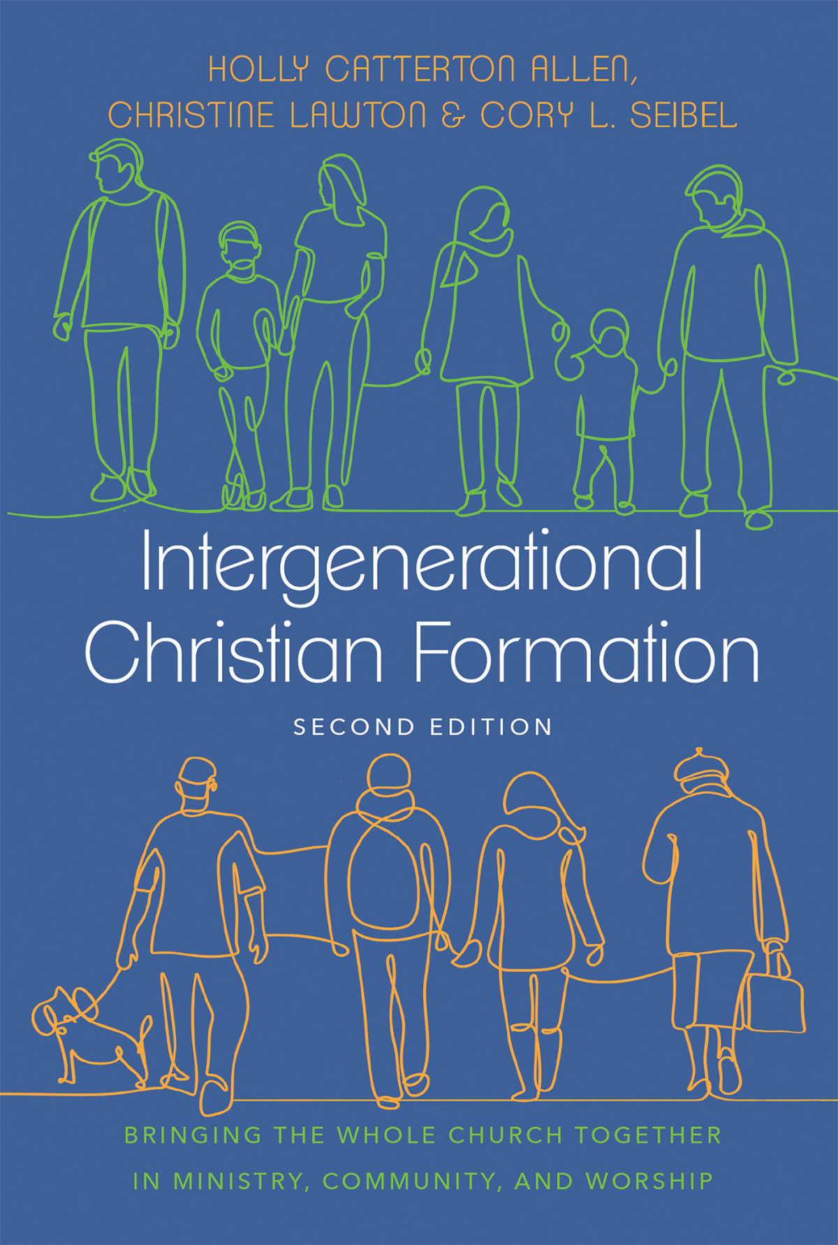 Intergenerational Christian Formation Holly Catterton Allenchristine Lawtoncory L Seibel Christine Lawton Cory L Seibel Holly Catterton Allen