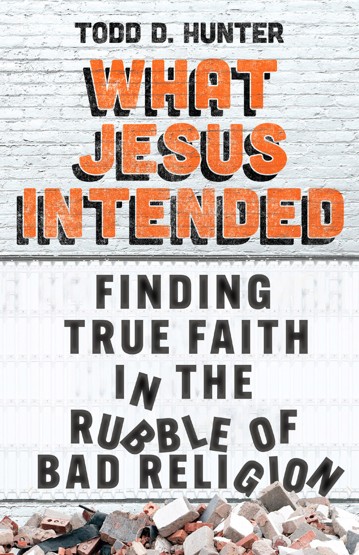 What Jesus Intended Todd D Hunter