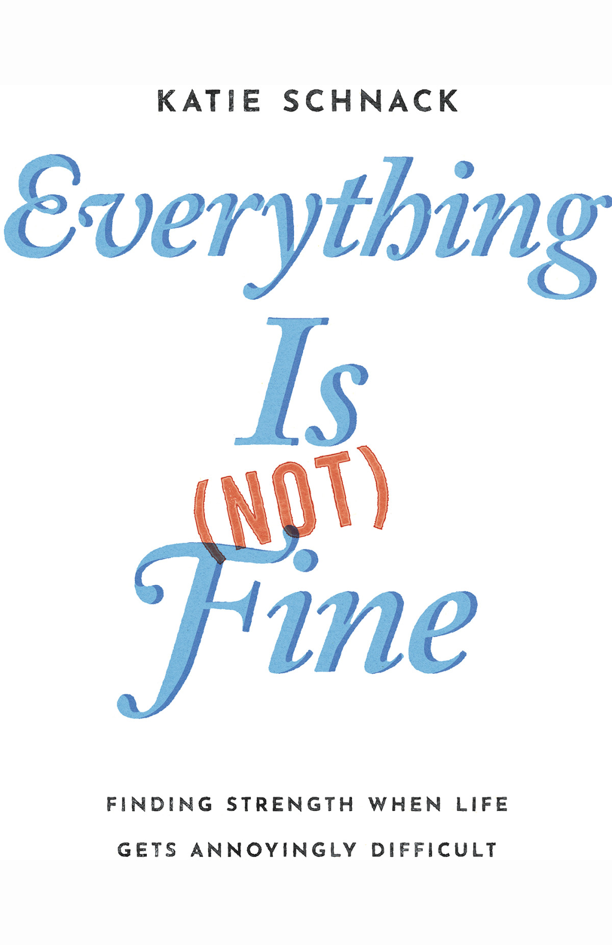 Everything Is Not Fine Katie Schnack