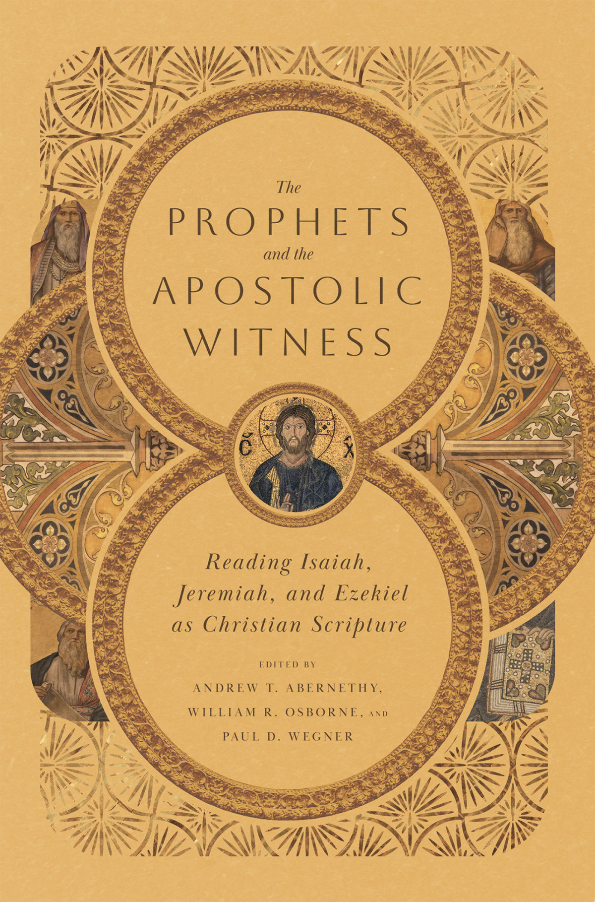 The Prophets And The Apostolic Witness Andrew T Abernethywilliam R Osbornepaul D Wegner Andrew T Abernethy Paul D Wegner William R Osborne