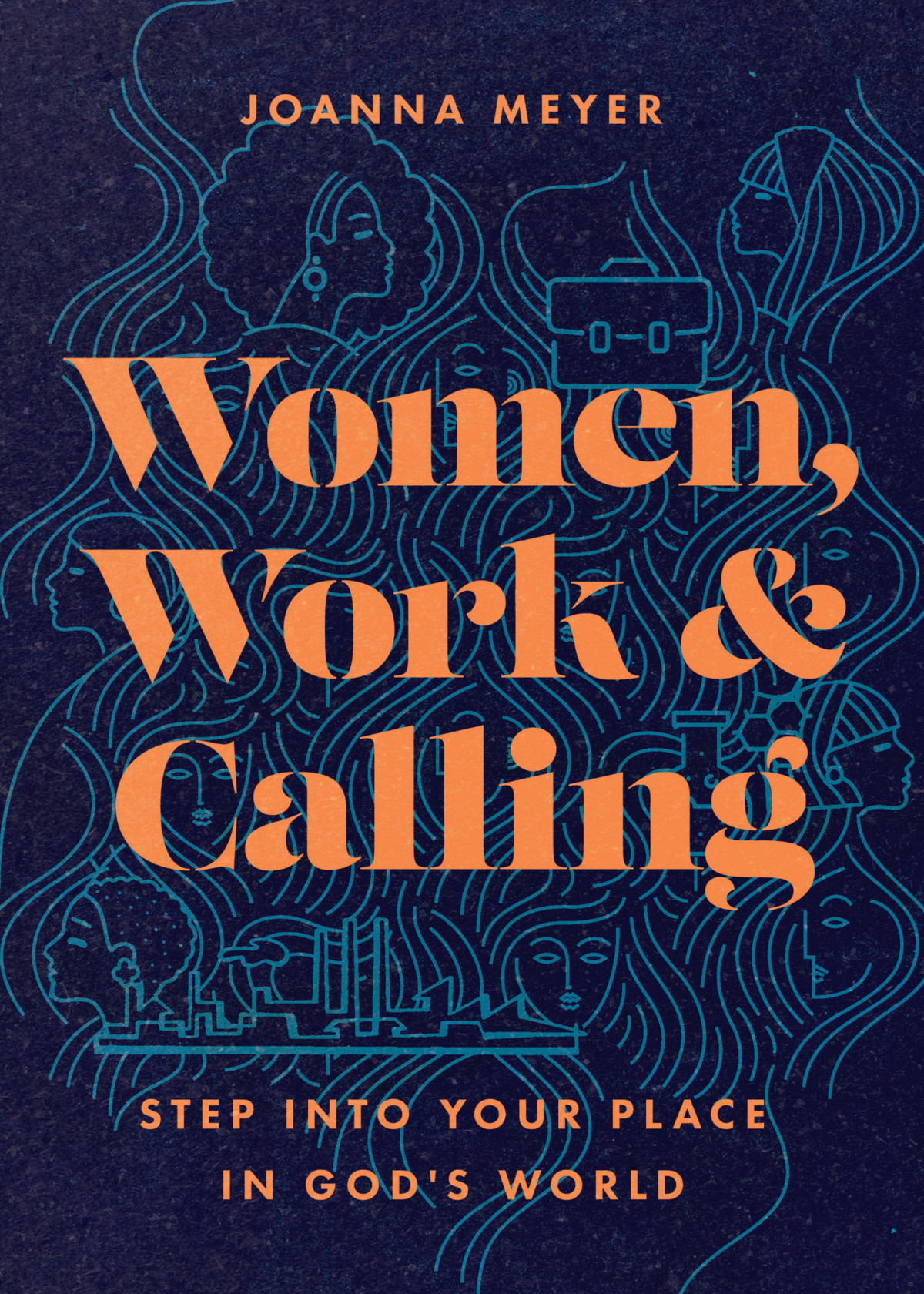 Women Work And Calling Joanna Meyer