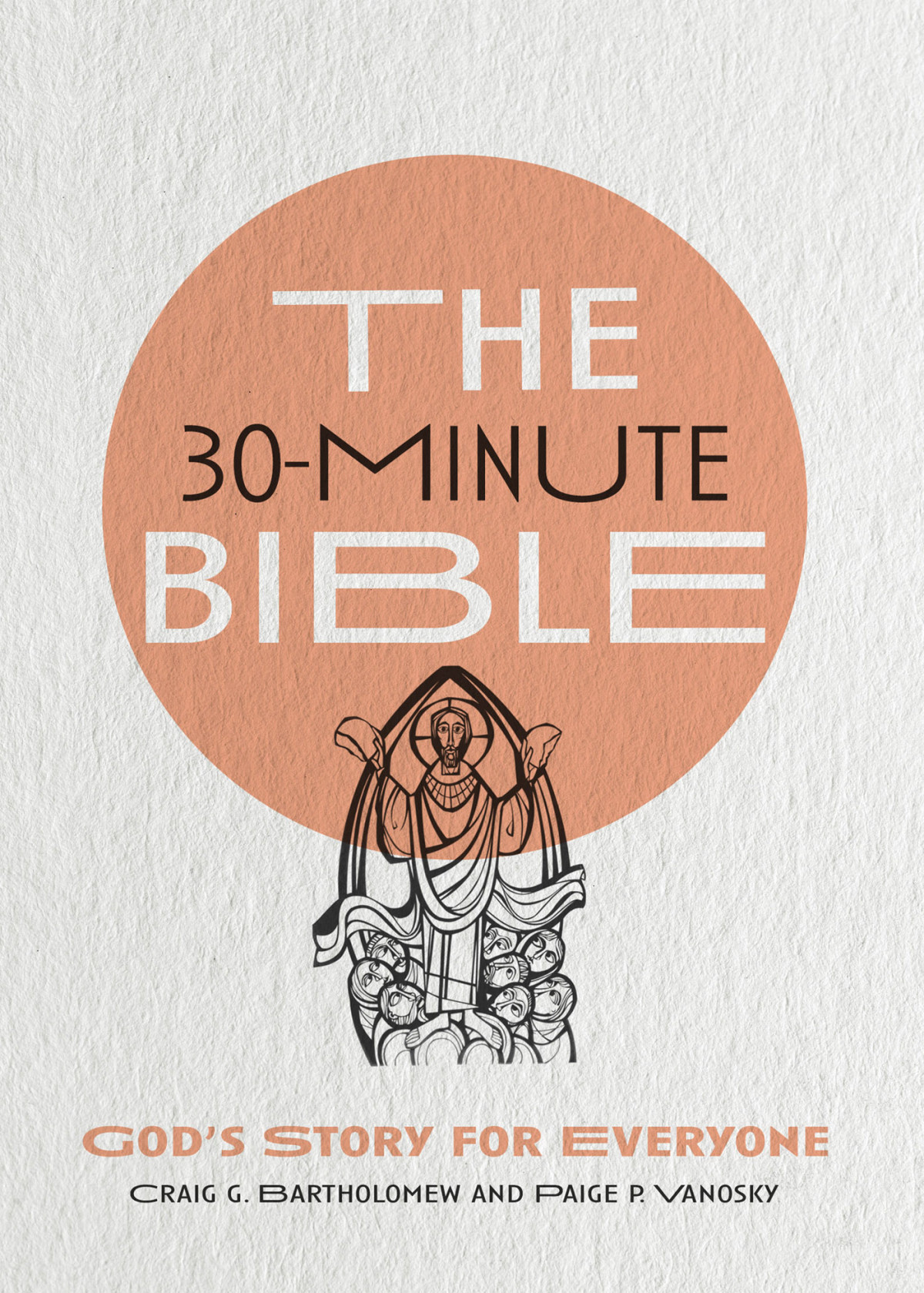 The 30minute Bible Craig G Bartholomewpaige P Vanosky Craig G Bartholomew Paige P Vanosky