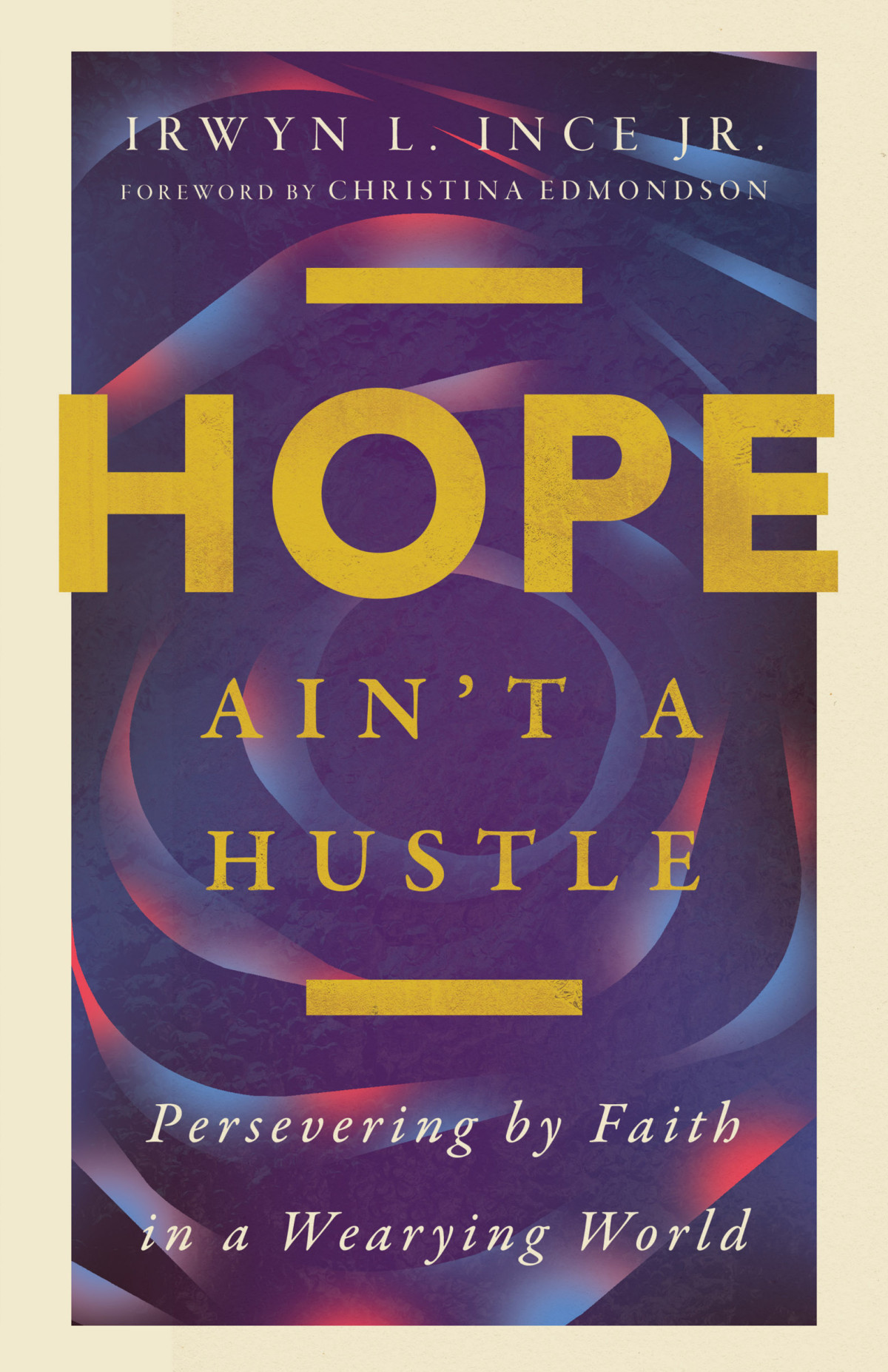 Hope Aint A Hustle Irwyn L Ince