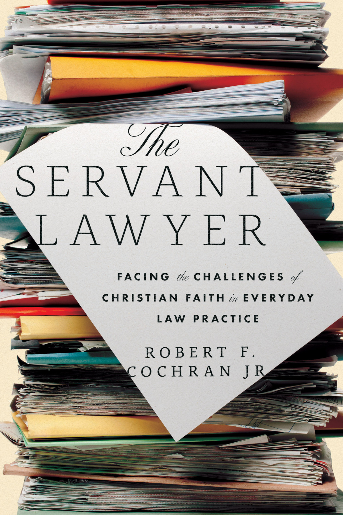 The Servant Lawyer Robert F Cochran