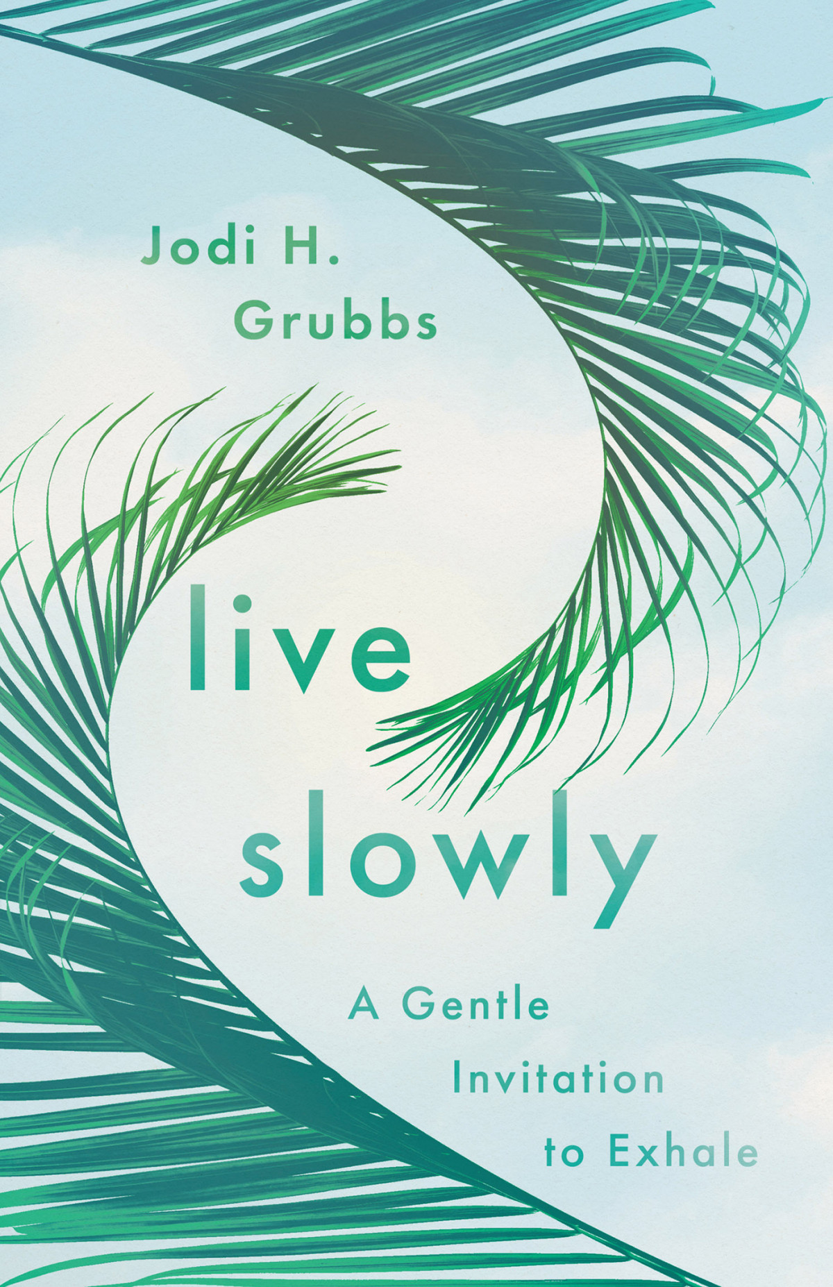 Live Slowly Jodi H Grubbs
