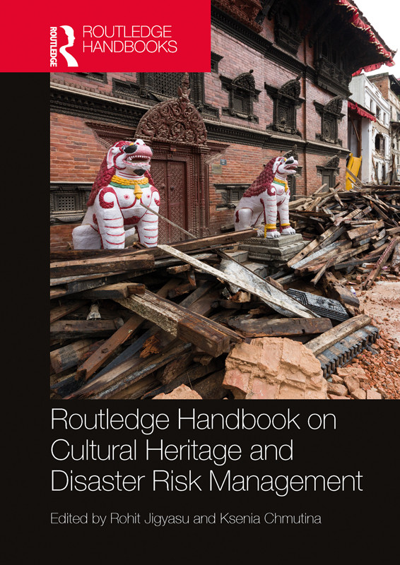 Routledge Handbook On Cultural Heritage And Disaster Risk Management Rohit Jigyasuksenia Chmutina Chmutina