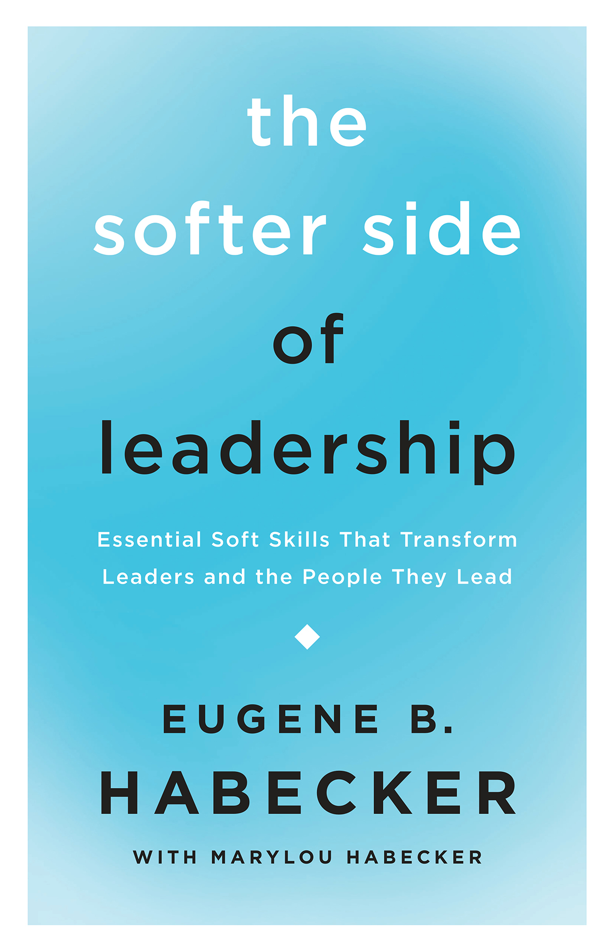 The Softer Side Of Leadership Eugene B Habecker