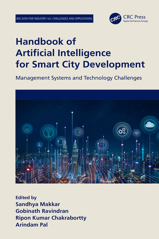 Handbook Of Artificial Intelligence For Smart City Development Sandhya Makkargobinath Ravindranripon Kumar Chakraborttyarindam Pal Ravindran