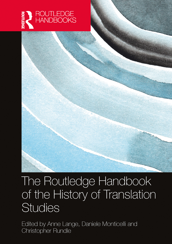 The Routledge Handbook Of The History Of Translation Studies Anne Langedaniele Monticellichristopher Rundle Daniele Monticelli Christopher Rundle
