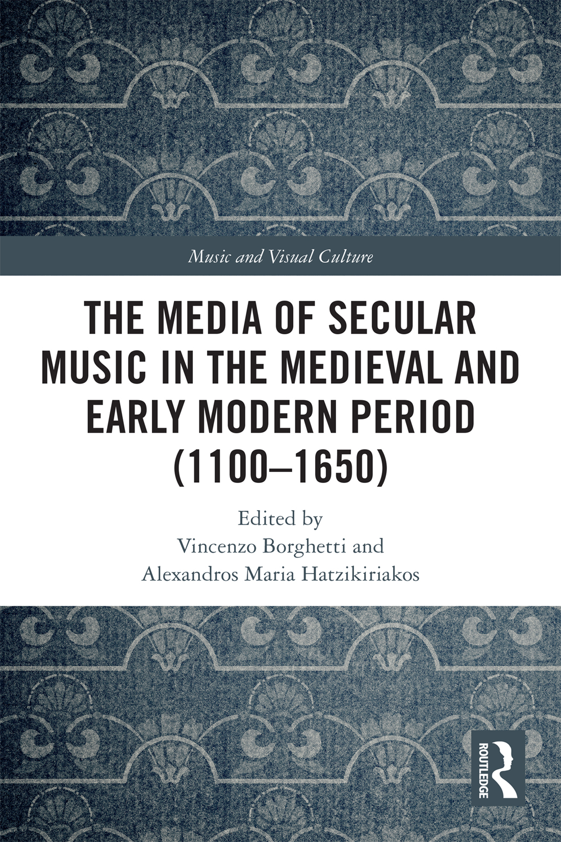 The Media Of Secular Music In The Medieval And Early Modern Period 11001650 Vincenzo Borghettialexandros Maria Hatzikiriakos