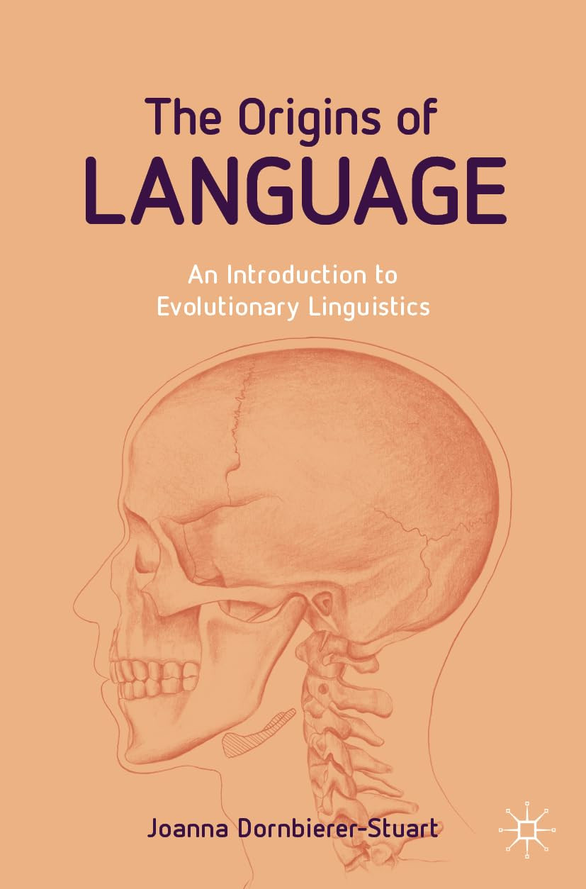 The Origins Of Language An Introduction To Evolutionary Linguistics 1st Edition Joanna Dornbiererstuart