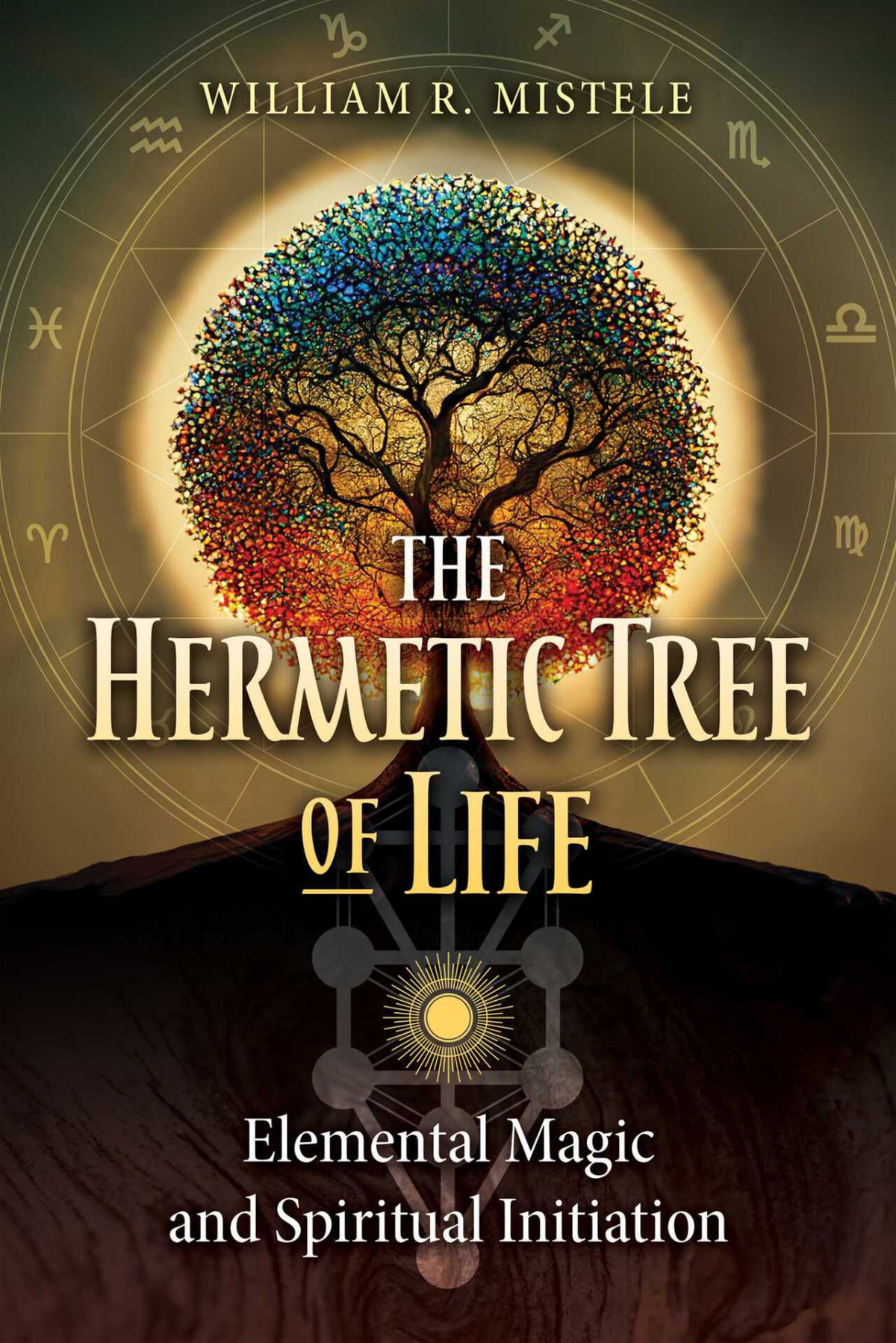 The Hermetic Tree Of Life Elemental Magic And Spiritual Initiation Mistele