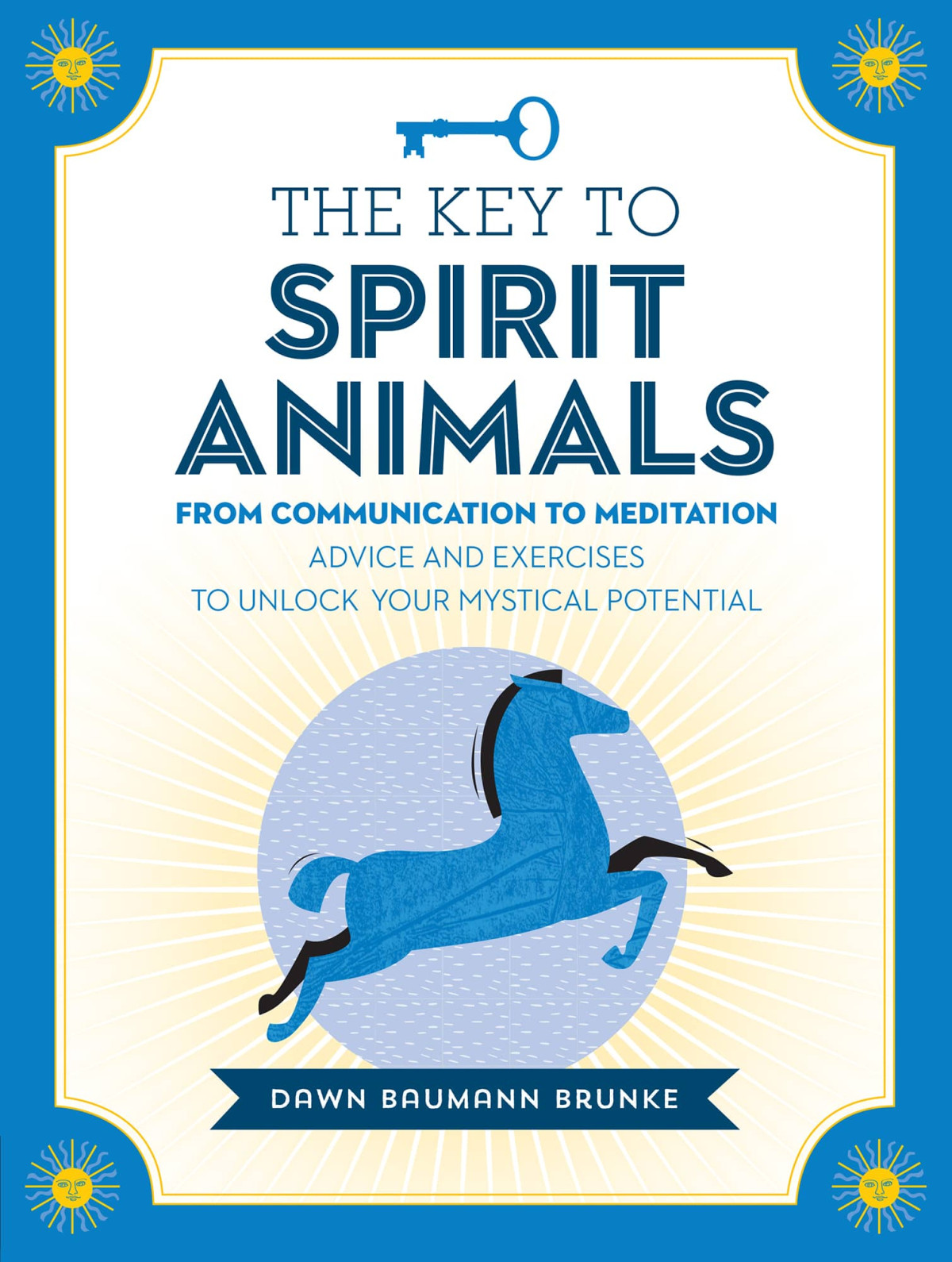 The Key To Spirit Animals Baumann Brunke Dawn