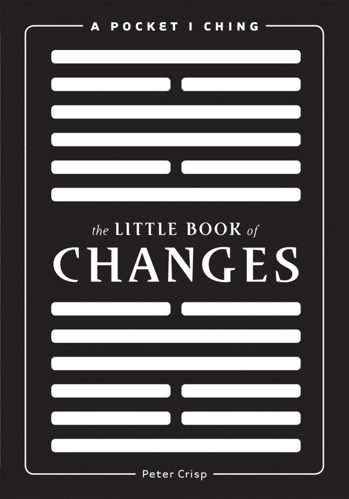 The Little Book Of Changes A Pocket Iching Peter Crisp