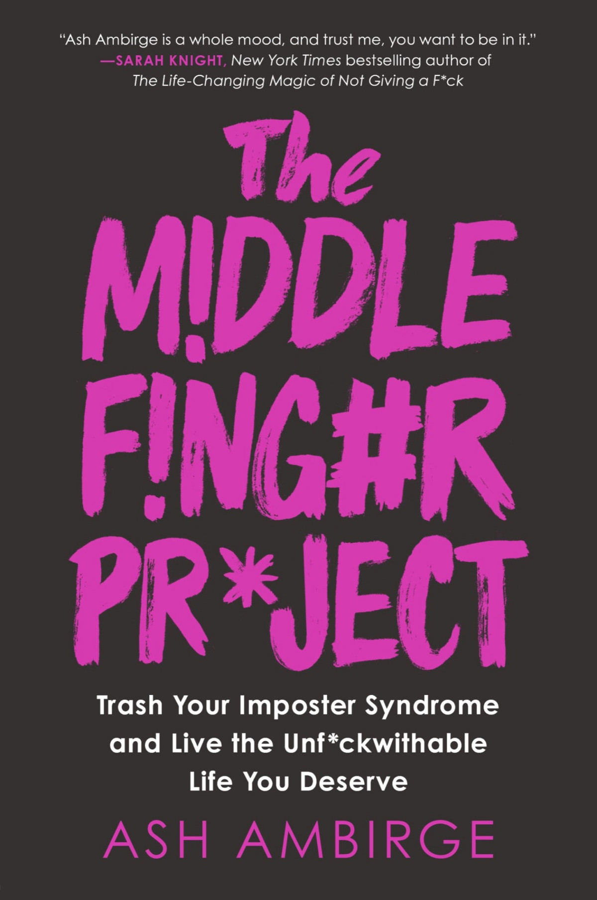 The Middle Finger Project Trash Your Imposter Syndrome And Live The Unfckwithable Life You Deserve Ash Ambirge