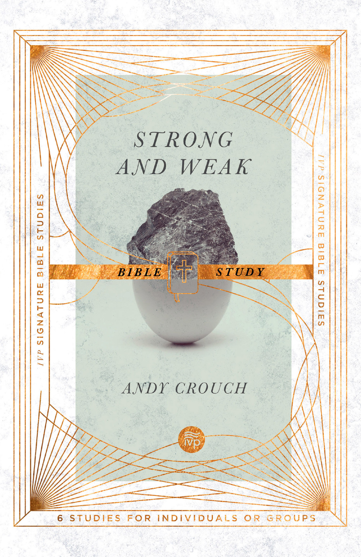 Strong And Weak Bible Study Andy Crouchjan Johnson Andy Crouch Jan Johnson