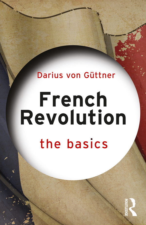 French Revolution The Basics Darius Von Gttner