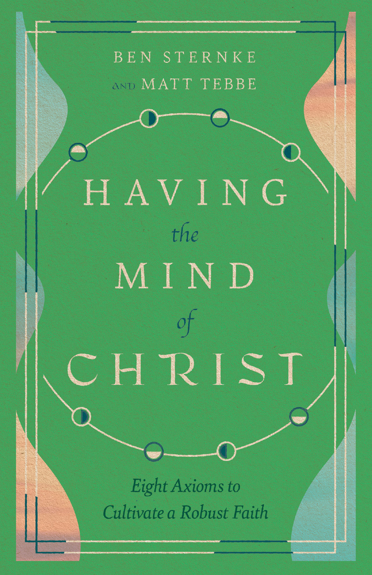 Having The Mind Of Christ Matt Tebbeben Sternke Ben Sternke Matt Tebbe